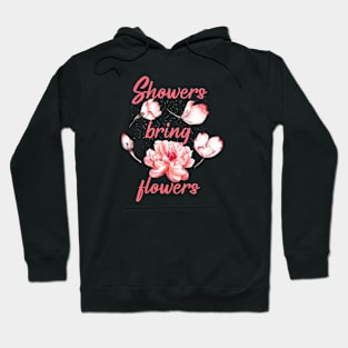 Showers bring flowers Hoodie